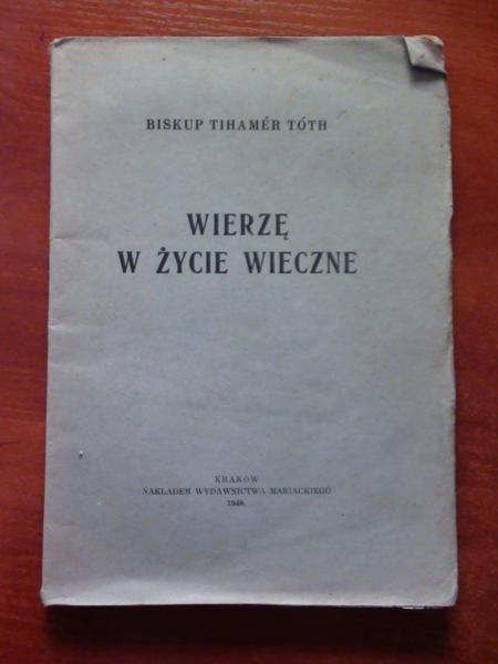 Toth Tihamer - Wierzę w życie wieczne. 1948 r.