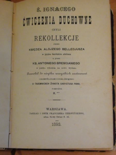 Św. Ignacego ćwiczenia duchowe czyli rekollekcje, wyd. 1893