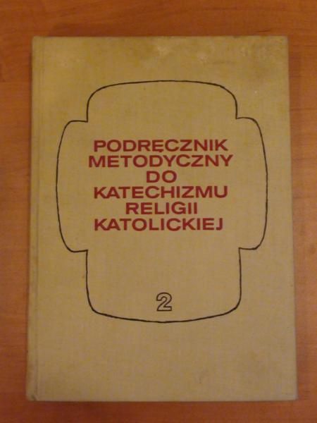 Podręcznik metodyczny do katechizmu religii katolickiej. Część II