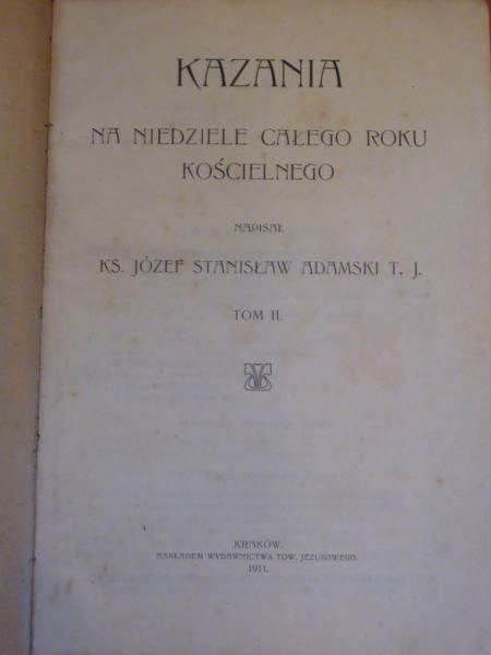 Adamski J.S. - Kazania na niedziele całego roku kościelnego, t.II, wyd.1911