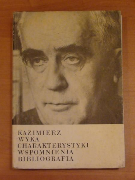 (red.) - Kazimierz Wyka. Charakterystyki, wspomnienia, bibliografia