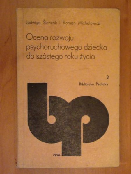 Ślenzak Jadwiga,   - Ocena rozwoju psychoruchowego dziecka do szóstego roku życia