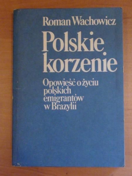 Polskie korzenie. Opowieść o życiu polskich emigrantów w Brazylii