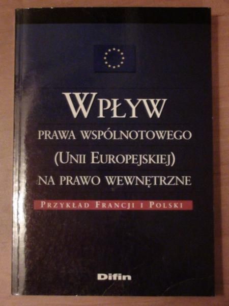 Lewandowski Henryk (red.) - Wpływ prawa wspólnotowego (Unii Europejskiej) na prawo wewnętrzne