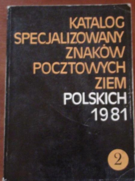 Katalog specjalizowany znaków pocztowych ziem polskich 1981. T.2
