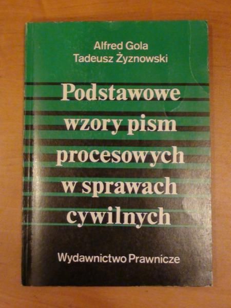 Gola Alfred - Podstawowe wzory pism procesowych w sprawach cywilnych