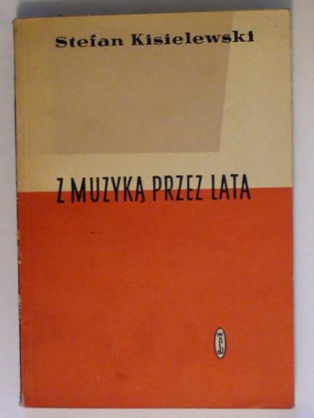 Kisielewski Stefan - Z muzyką przez lata