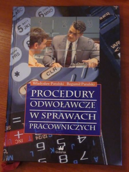 Patulski W.,Patulski B. - Procedury odwoławcze w sprawach pracowniczych