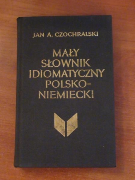 Mały słownik idiomatyczny polsko - niemiecki