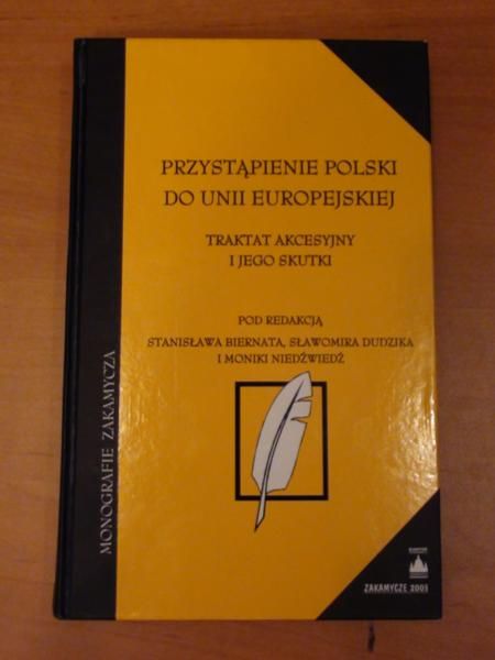 Biernat Stanisław, Dudzik Sławomir (red.) - Przystąpienie Polski do Unii Europejskiej