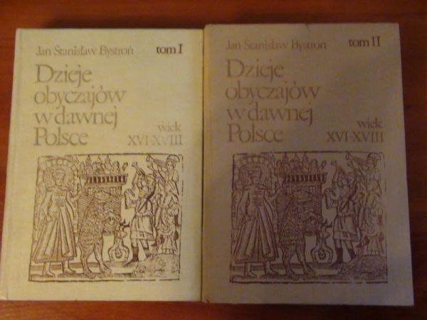 Bystroń Jan Stanisław - Dzieje obyczajów w dawnej Polsce Tom I,II