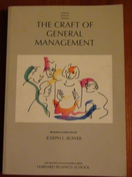 Bower Joseph - The Craft of general management