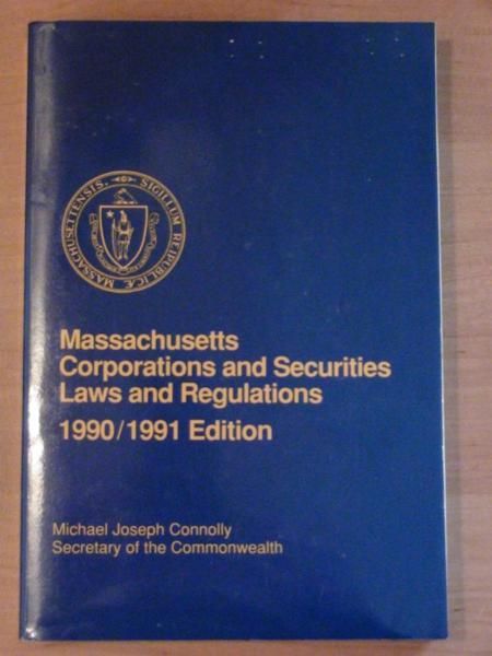 Massachusetts Corporatons and Securities Laws and Regulations. 1990/1991 Edition