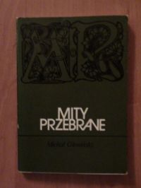 Głowiński Michał - Mity przebrane