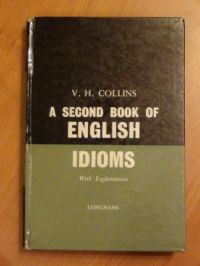 V. H. - A second book of english idioms. With Explanations