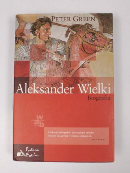 Green Peter - Aleksander Wielki. Biografia
