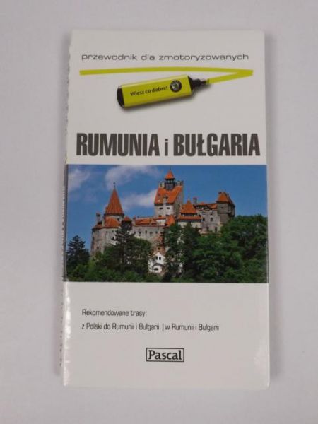 Rumunia i Bułgaria: Przewodnik dla zmotoryzowanych