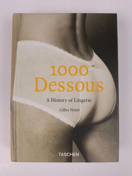 1000 Dessous. A History of Lingerie