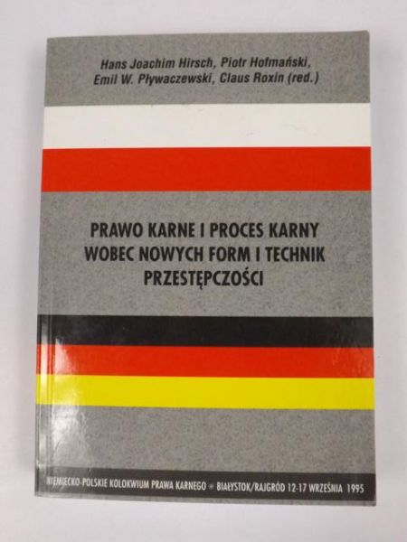 Prawo karne i proces karny wobec nowych form i technik przestępczości