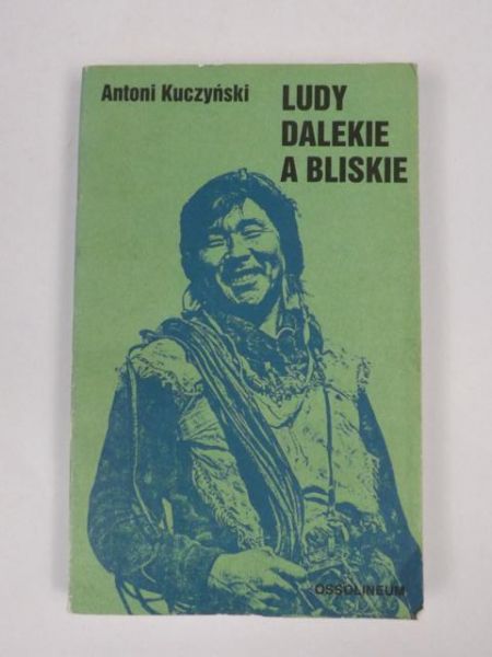 Kuczyński Antoni - Ludy dalekie a bliskie