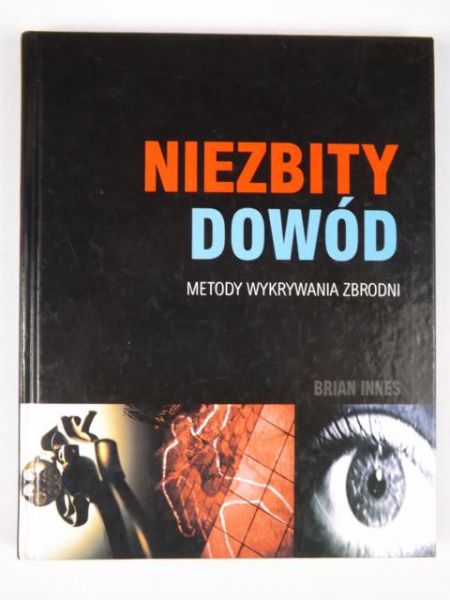 Innes Brian - Niezbity dowód: Metody wykrywania zbrodni