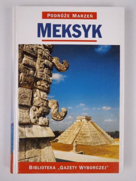 Meksyk. Podróże Marzeń