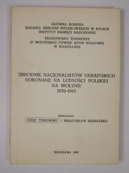 Zbrodnie nacjonalistów ukraińskich dokonane na ludności polskiej na Wołyniu 1939-1945