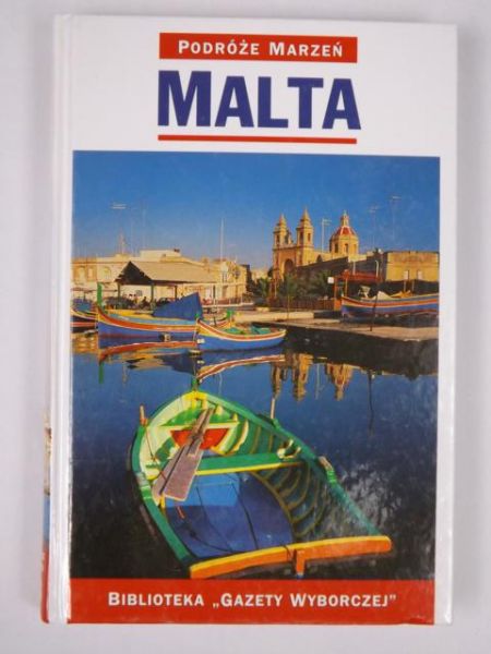 Malta. Podróże Marzeń. Biblioteka Gazety Wyborczej
