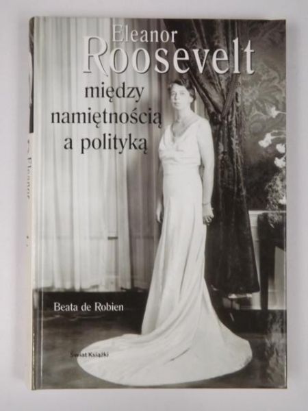 Eleanor Roosevelt między namiętnością a polityką