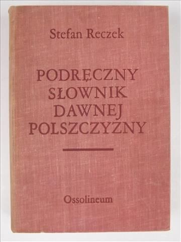 Podręczny słownik dawnej polszczyzny