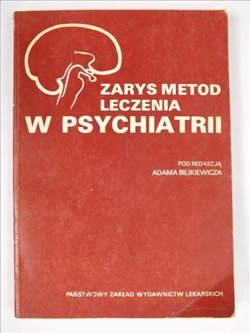 Bilikiewicz Adam (red.) - Zarys metod leczenia w psychiatrii