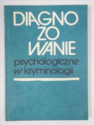 Diagnozowanie psychologiczne w kryminologii