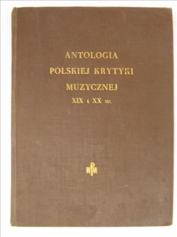 Antologia polskiej krytyki muzycznej XIX i XX w.