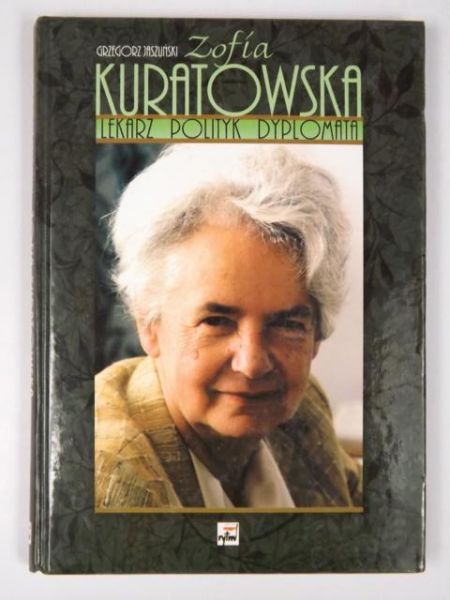 Zofia Kuratowska. Lekarz, polityk, dyplomata