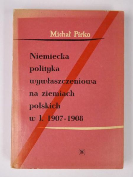 Niemiecka polityka wywłaszczeniowa na ziemiach polskich w l. 1907-1908