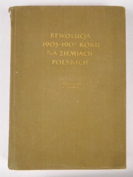 Daniszewski Tadeusz (red.) - Rewolucja 1905-1907 roku na Ziemiach Polskich