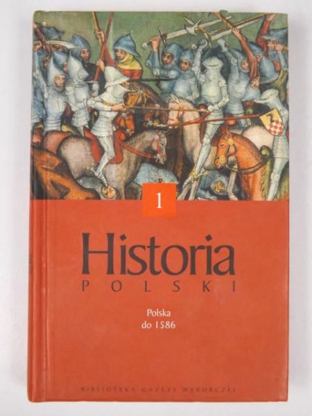Historia Polski: Polska do 1586, t. I