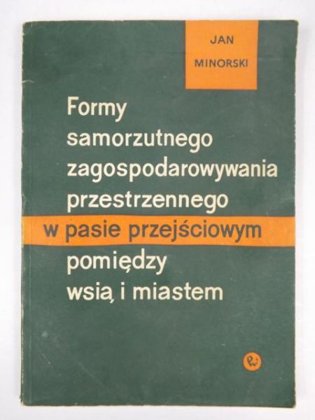 Formy samorzutnego zagosopodarowania przestrzennego w pasie przejściowym pomiędzy wsią i miastem