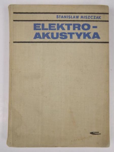 Miszczak Stanisław- Elektroakustyka: monofonia, stereofonia, ambiofonia, stereoambiofonia