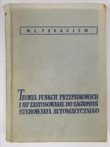 Teoria funkcji przypadkowych i jej zastosowanie do zagadnień sterowania automatycznego
