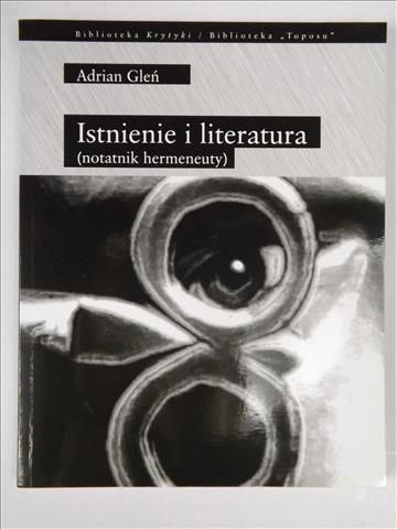 Gleń Adrian - Istnienie i literatura