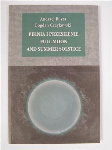 Busza A., Czaykowski B. - Pełnia i przesilenie. Full Moon and Summer Solstice