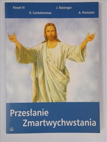 Paweł VI, Cantalamessa, Ratzinger, Pronzato - Przesłanie Zmartwychwstania