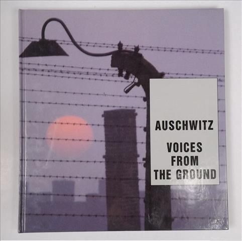 Auschwitz: Voices from the Ground