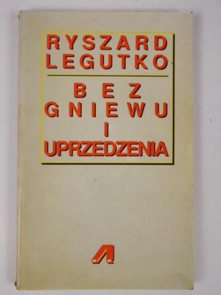 Bez gniewu i uprzedzenia