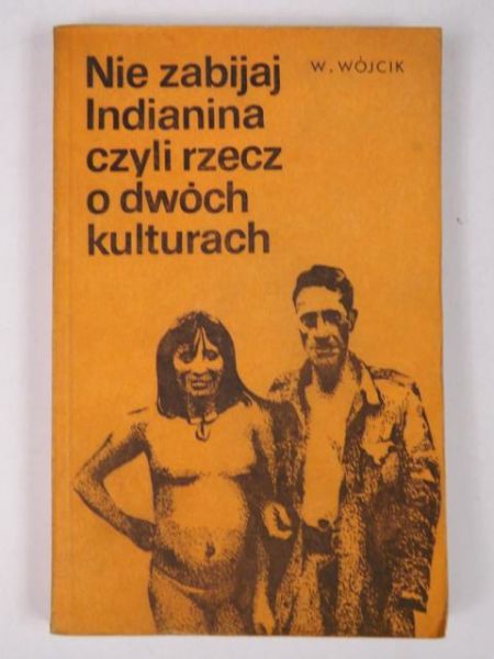 Nie zabijaj Indianina czyli rzecz o dwóch kulturach