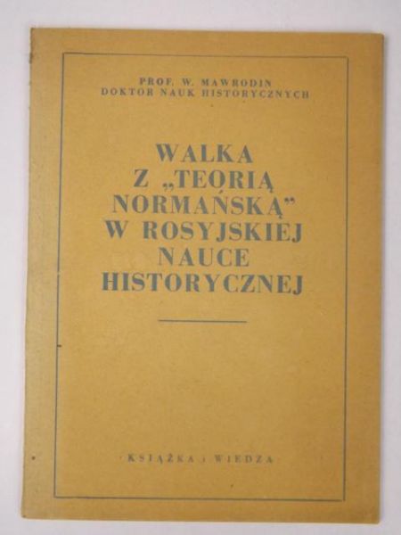 Mavrodin Vladimir - Walka z "teorią normańską" w rosyjskiej nauce historycznej