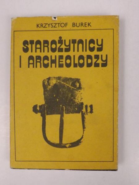 Burek Krzysztof - Starożytnicy i archeolodzy
