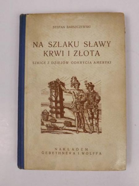 Barszczewski Stefan - Na szlaku sławy, krwi i złota, 1928 r.