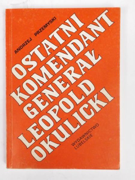 Ostatni Komendant generał Leopold Okulicki